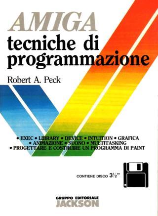 Amiga - Tecniche di programmazione (Robert A. Peck - Gruppo Editoriale Jackson)